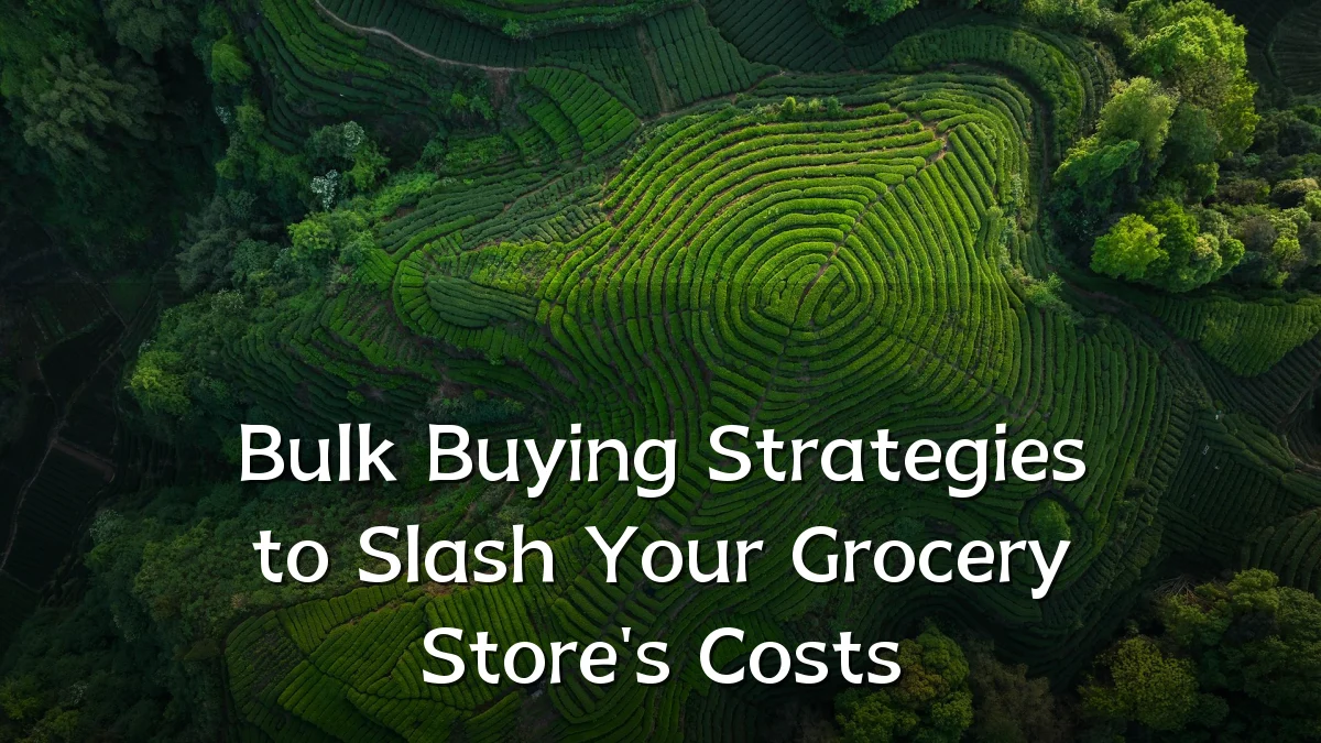 Bulk Buying Strategies to Slash Your Grocery Store's Costs