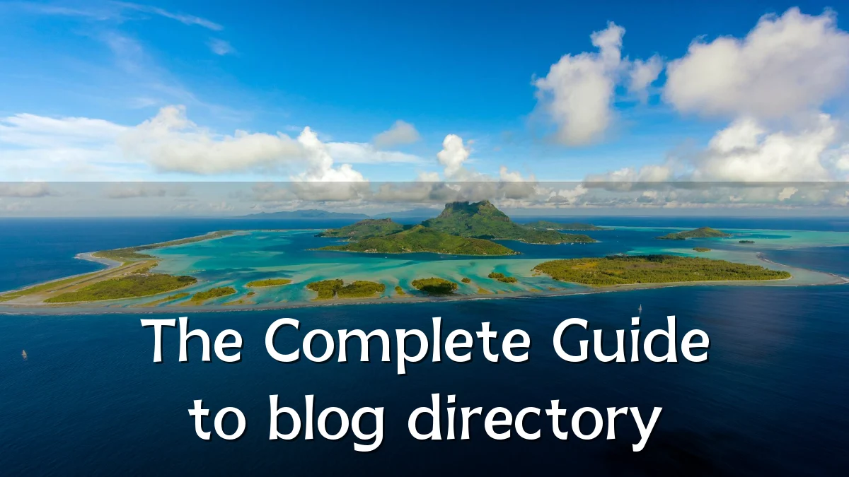 The Complete Guide to blog directory