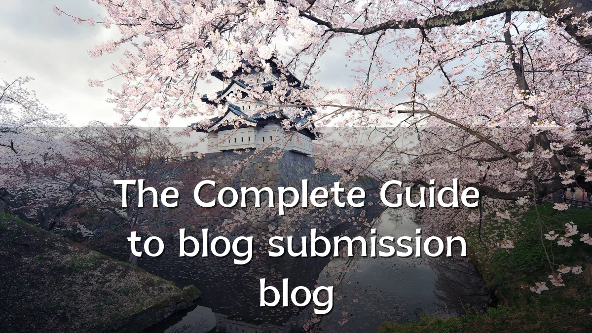 The Complete Guide to blog submission blog