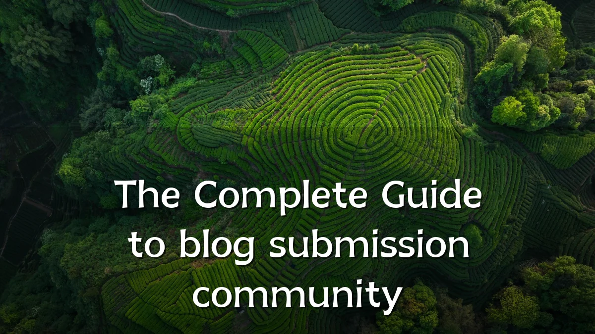 The Complete Guide to blog submission community