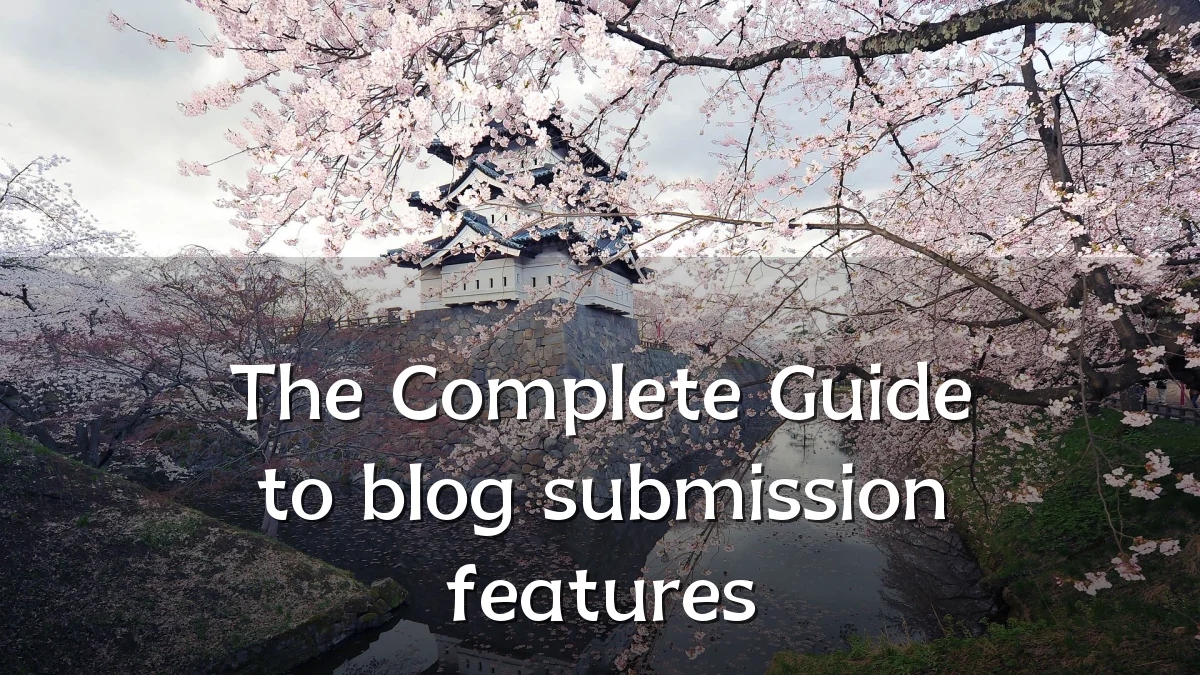 The Complete Guide to blog submission features