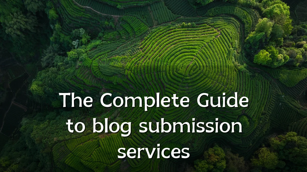 The Complete Guide to blog submission services