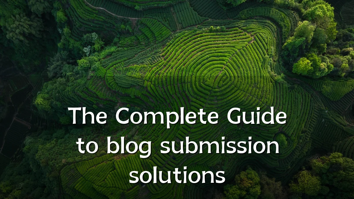 The Complete Guide to blog submission solutions