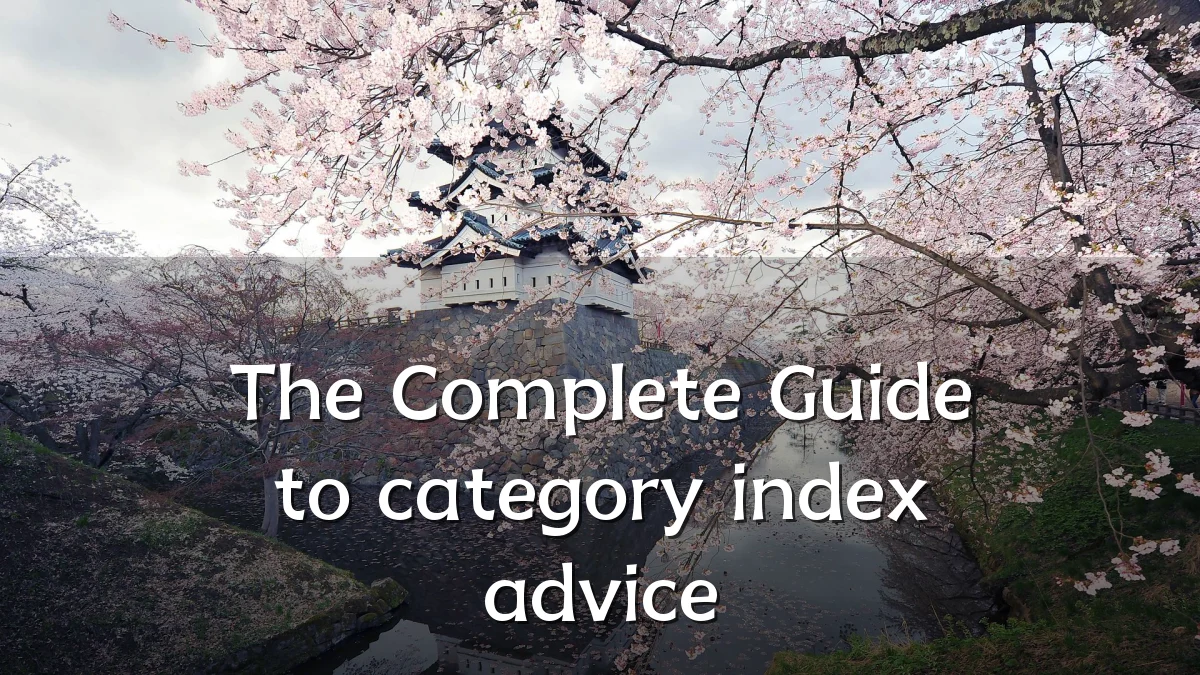 The Complete Guide to category index advice