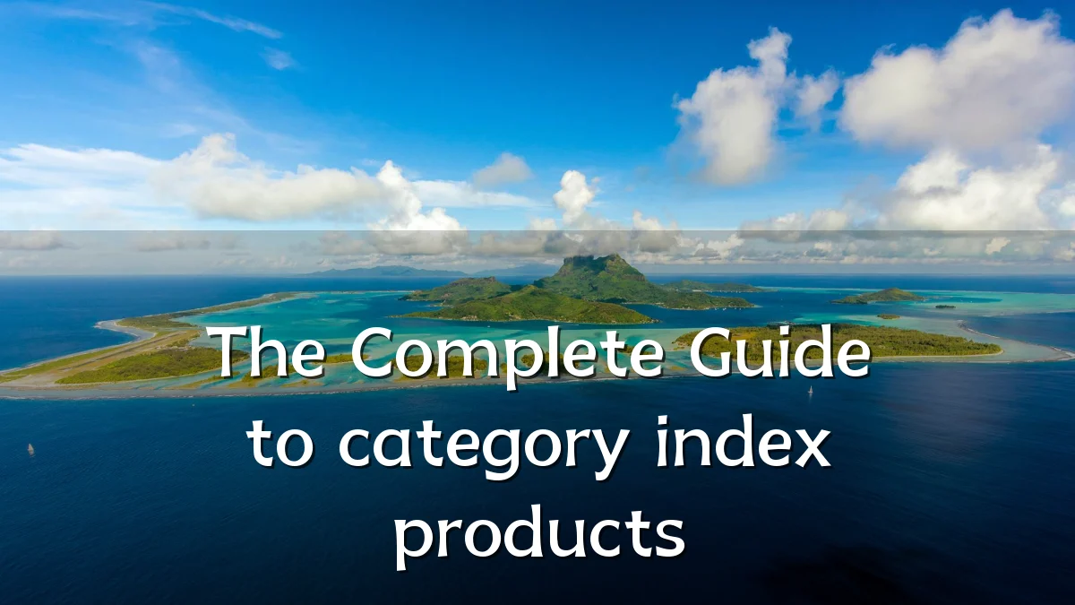 The Complete Guide to category index products