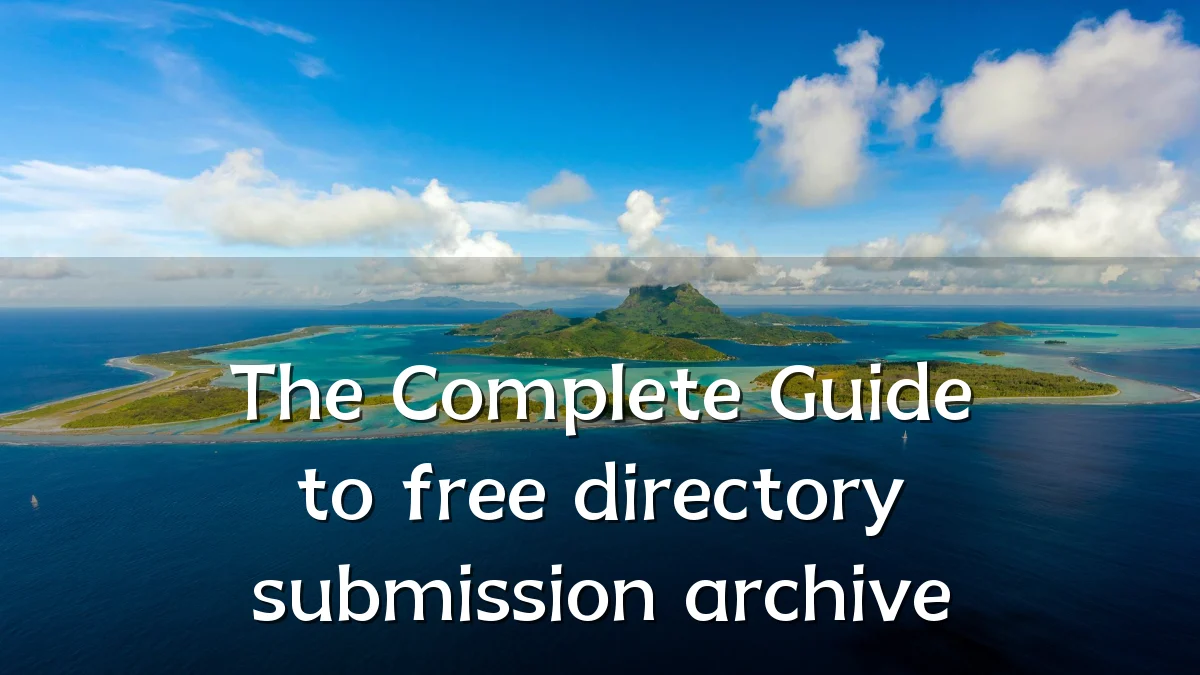 The Complete Guide to free directory submission archive
