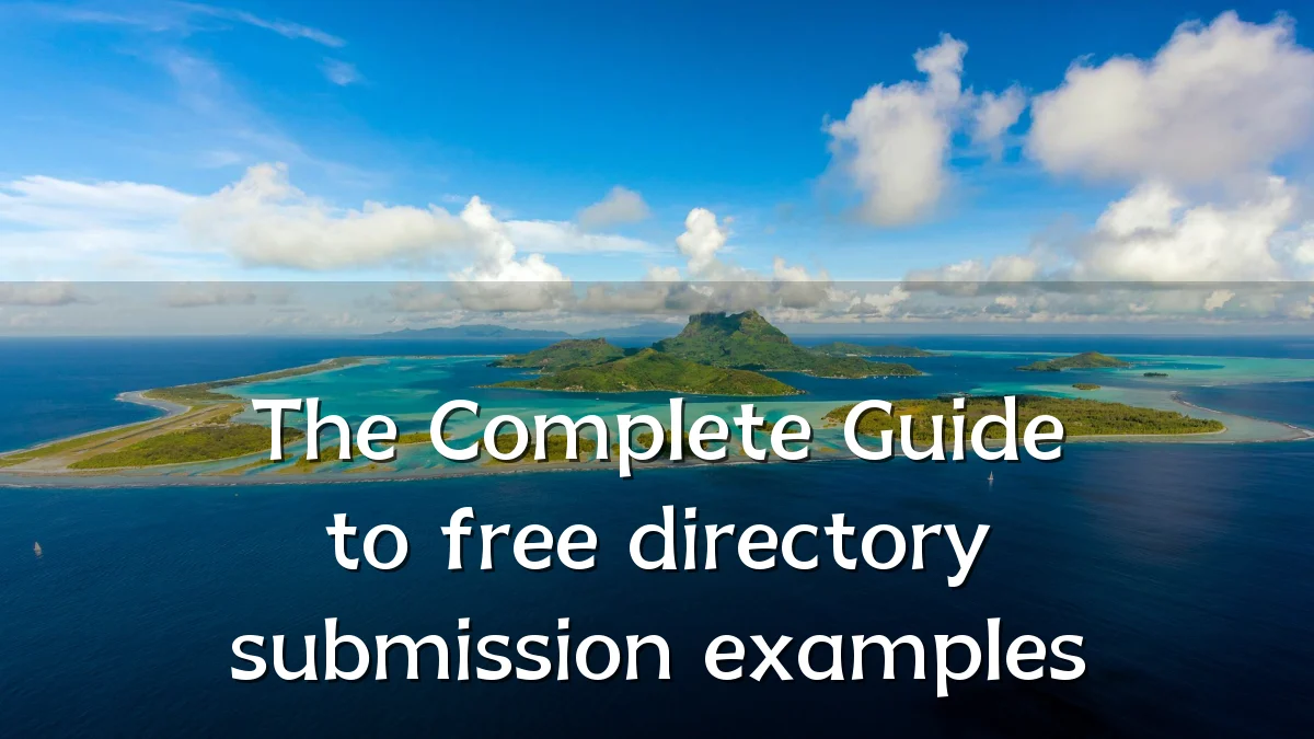 The Complete Guide to free directory submission examples