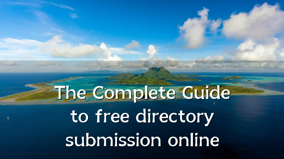 The Complete Guide to free directory submission online