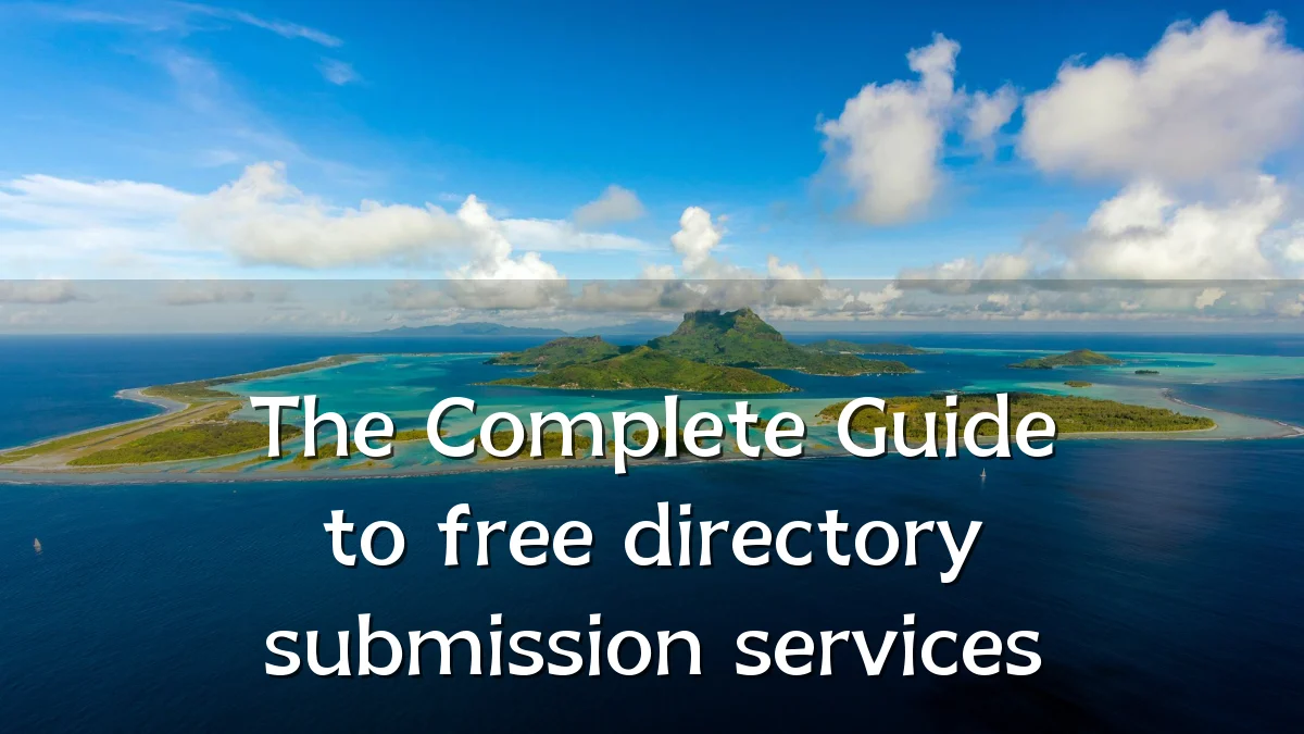 The Complete Guide to free directory submission services