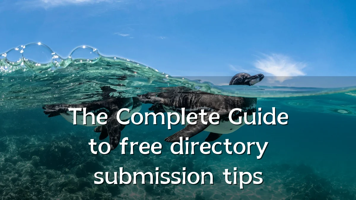 The Complete Guide to free directory submission tips