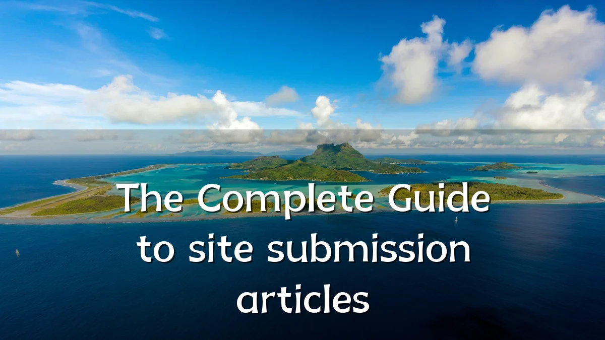 The Complete Guide to site submission articles