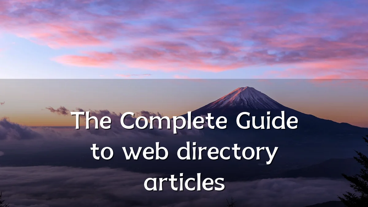 The Complete Guide to web directory articles