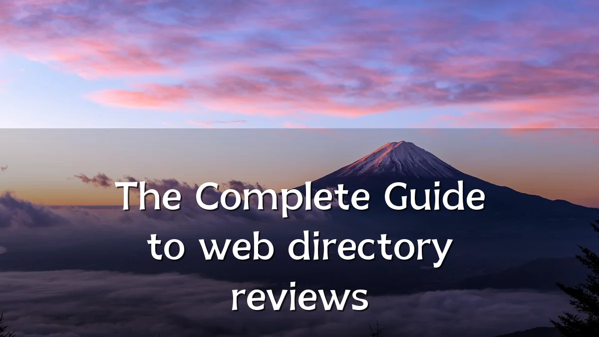The Complete Guide to web directory reviews