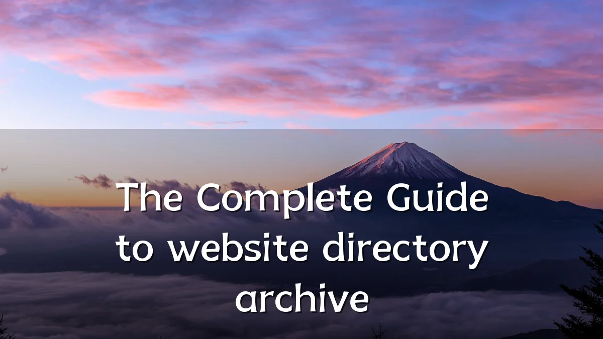 The Complete Guide to website directory archive