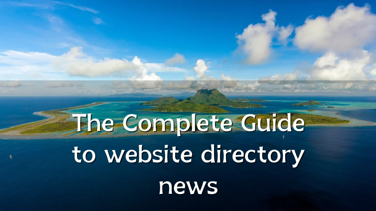 The Complete Guide to website directory news