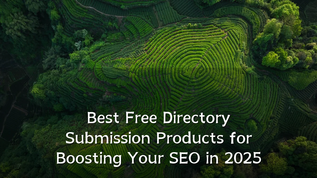 Best Free Directory Submission Products for Boosting Your SEO in 2025