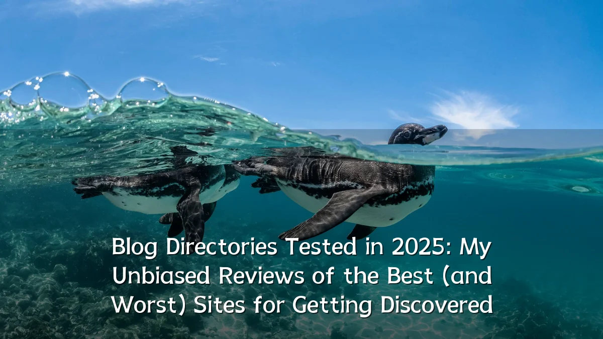 Blog Directories Tested in 2025: My Unbiased Reviews of the Best (and Worst) Sites for Getting Discovered