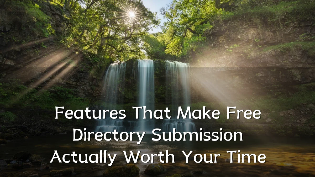 Features That Make Free Directory Submission Actually Worth Your Time