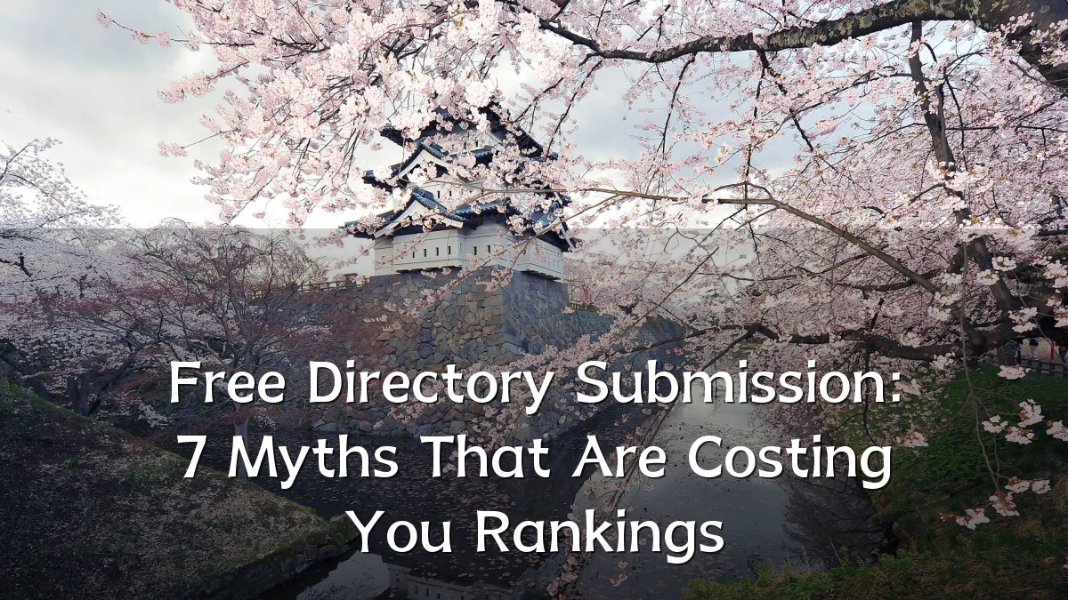 Free Directory Submission: 7 Myths That Are Costing You Rankings