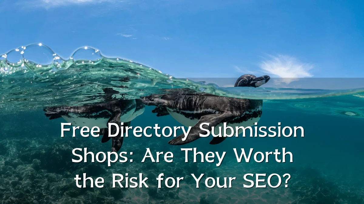 Free Directory Submission Shops: Are They Worth the Risk for Your SEO?