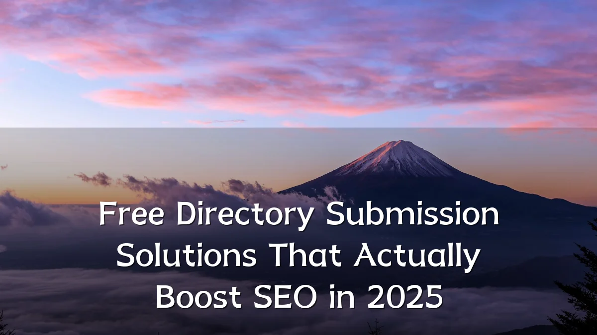 Free Directory Submission Solutions That Actually Boost SEO in 2025