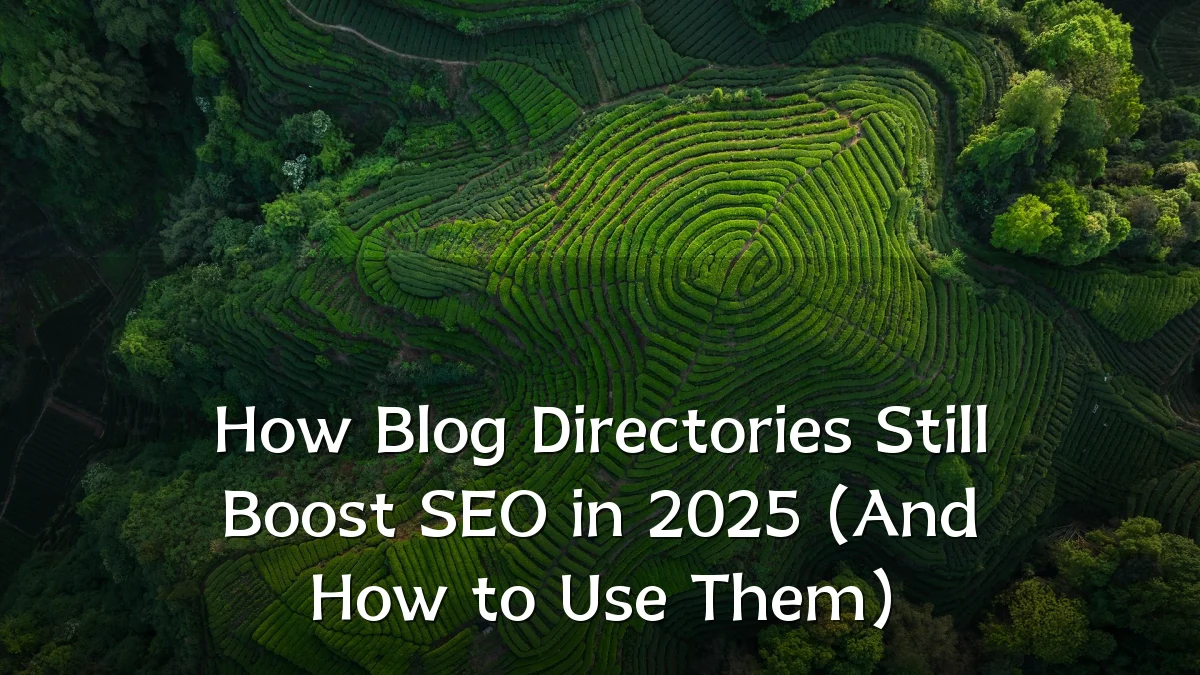 How Blog Directories Still Boost SEO in 2025 (And How to Use Them)