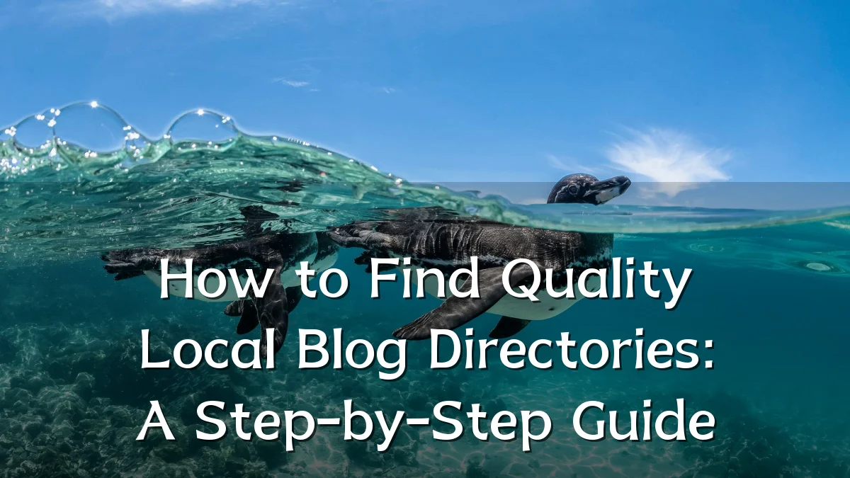 How to Find Quality Local Blog Directories: A Step-by-Step Guide