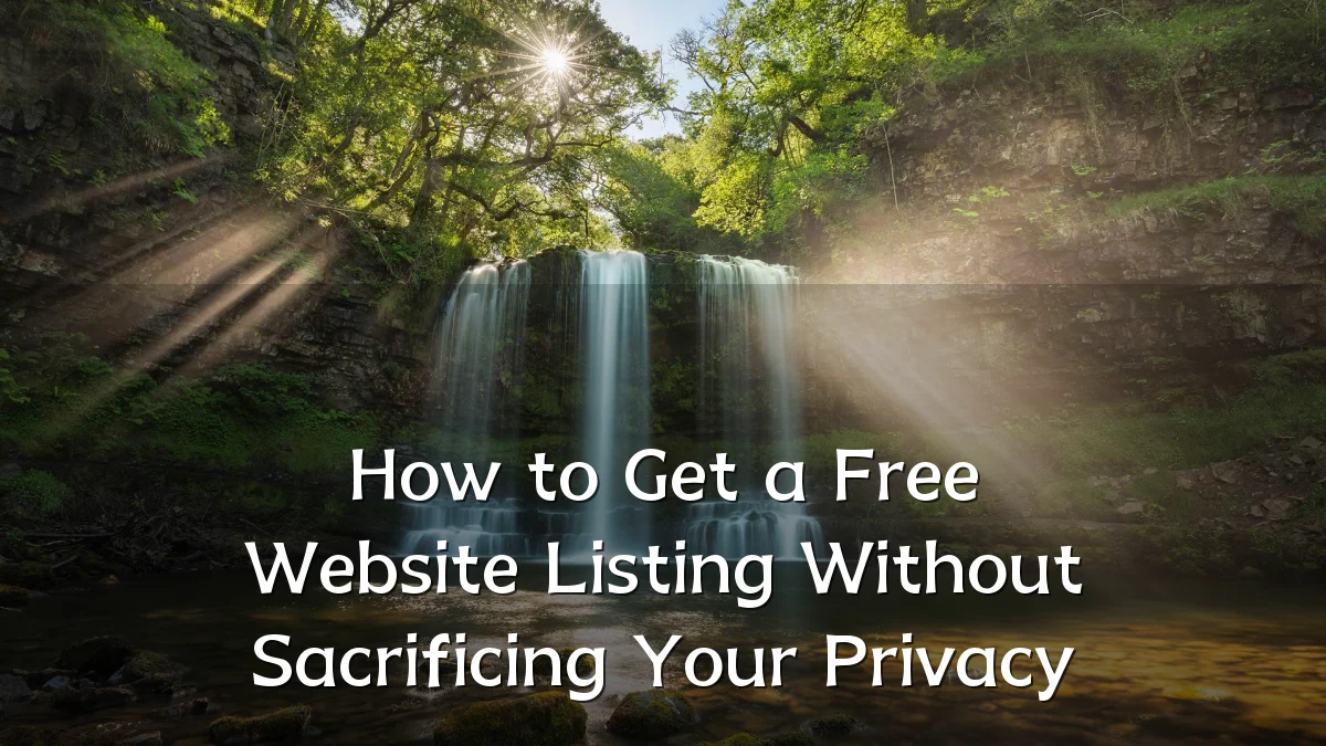 How to Get a Free Website Listing Without Sacrificing Your Privacy