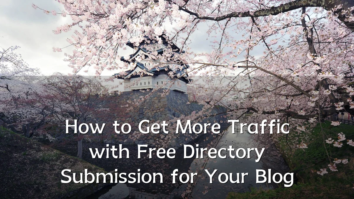 How to Get More Traffic with Free Directory Submission for Your Blog