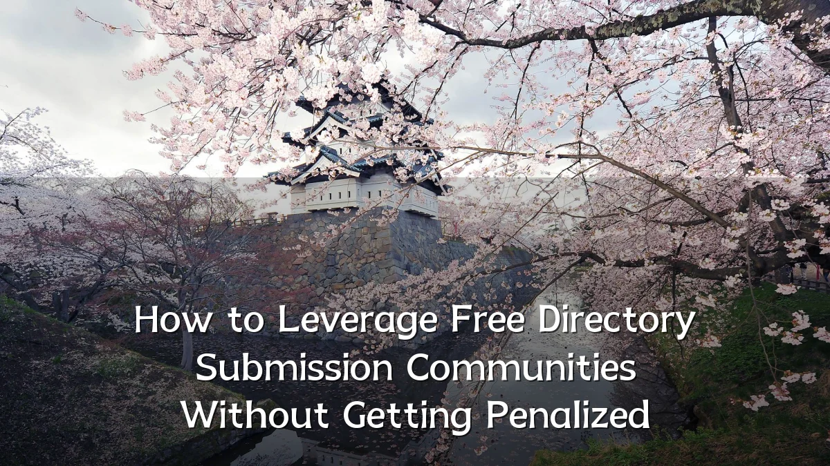 How to Leverage Free Directory Submission Communities Without Getting Penalized