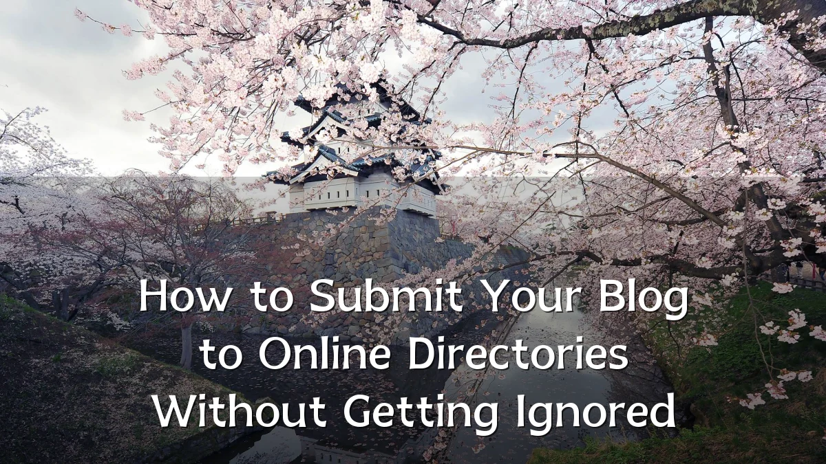 How to Submit Your Blog to Online Directories Without Getting Ignored