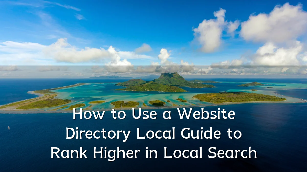 How to Use a Website Directory Local Guide to Rank Higher in Local Search