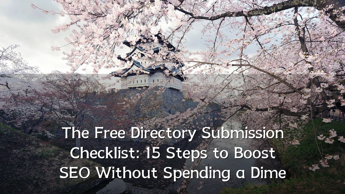 The Free Directory Submission Checklist: 15 Steps to Boost SEO Without Spending a Dime