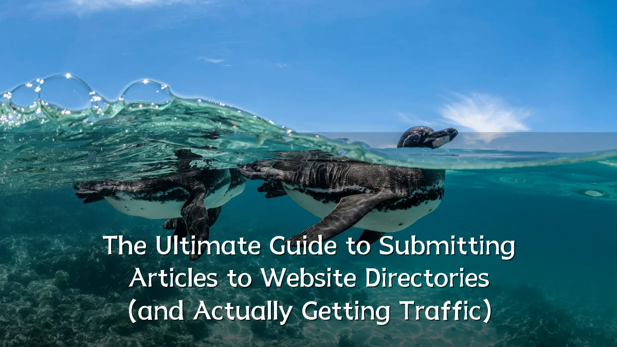 The Ultimate Guide to Submitting Articles to Website Directories (and Actually Getting Traffic)