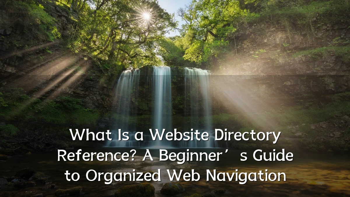 What Is a Website Directory Reference? A Beginner’s Guide to Organized Web Navigation