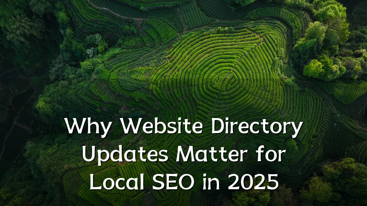 Why Website Directory Updates Matter for Local SEO in 2025