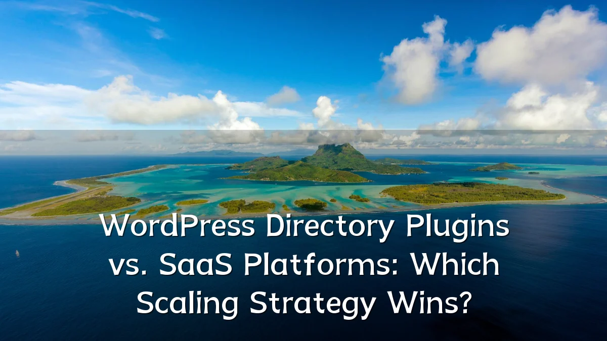 WordPress Directory Plugins vs. SaaS Platforms: Which Scaling Strategy Wins?