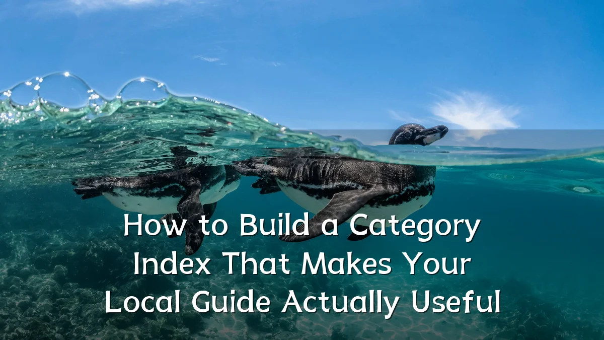 How to Build a Category Index That Makes Your Local Guide Actually Useful