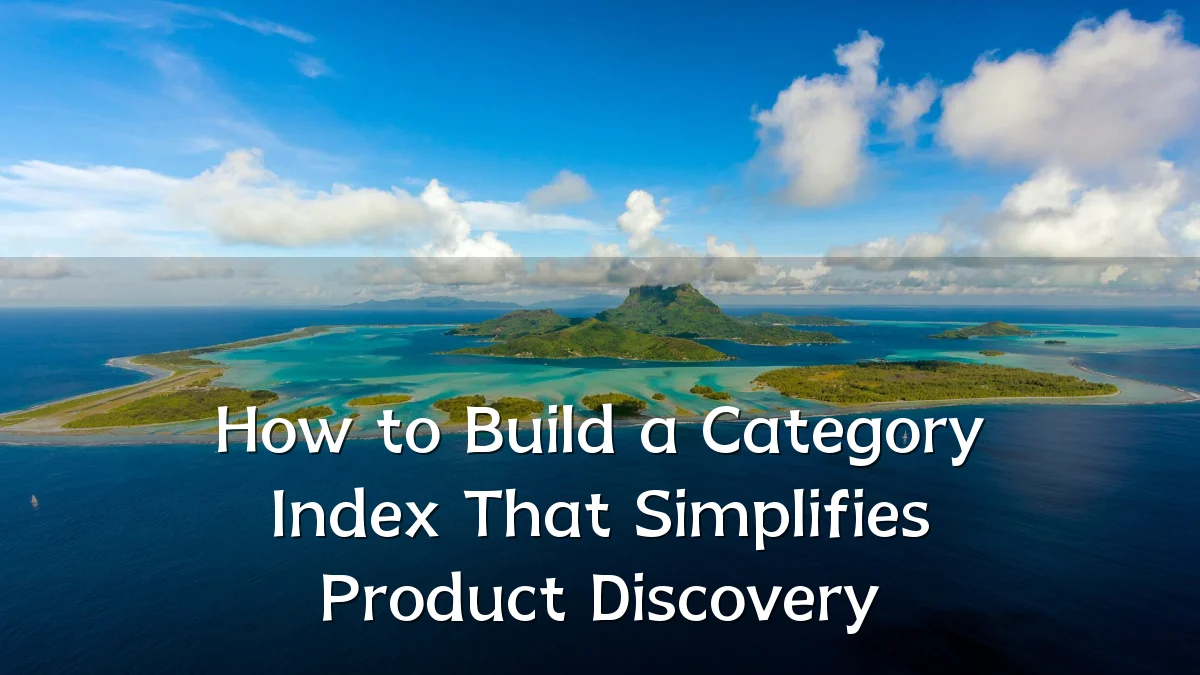 How to Build a Category Index That Simplifies Product Discovery