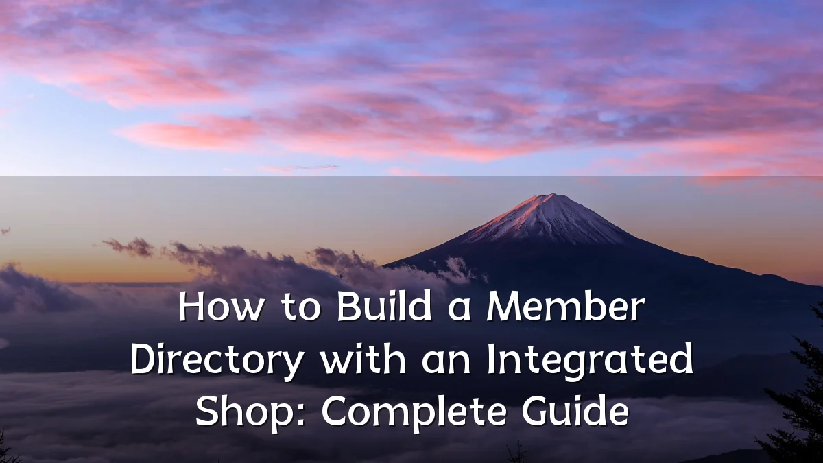 How to Build a Member Directory with an Integrated Shop: Complete Guide