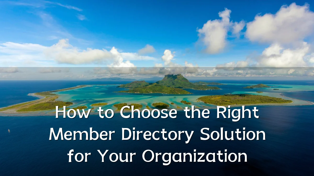 How to Choose the Right Member Directory Solution for Your Organization
