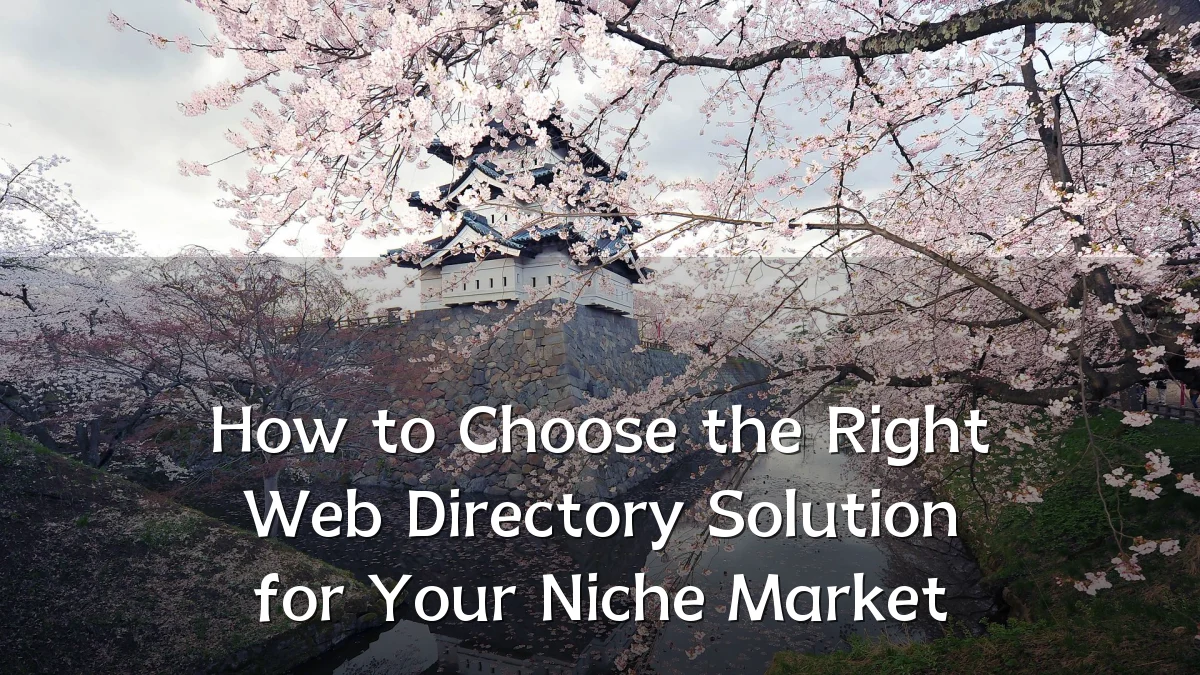 How to Choose the Right Web Directory Solution for Your Niche Market