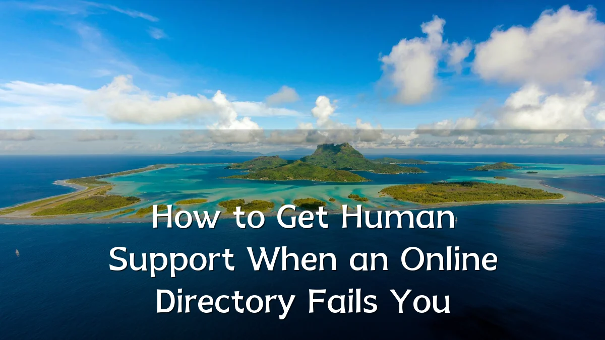 How to Get Human Support When an Online Directory Fails You