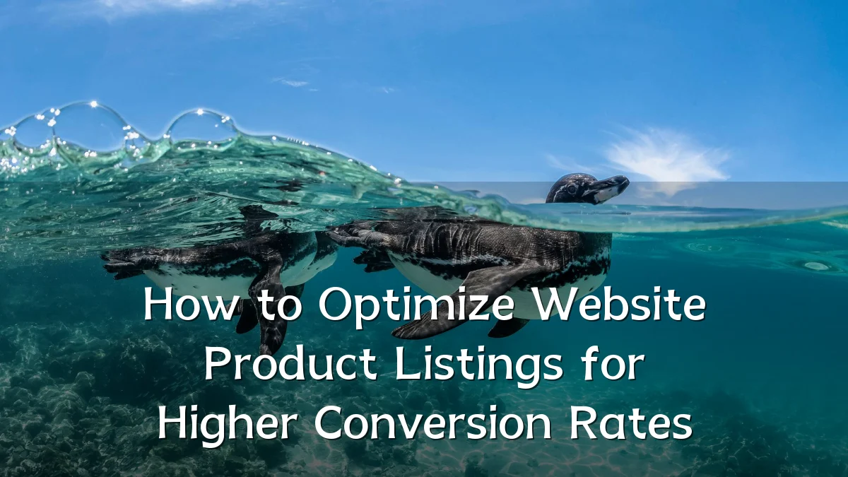 How to Optimize Website Product Listings for Higher Conversion Rates