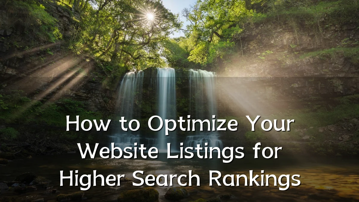 How to Optimize Your Website Listings for Higher Search Rankings