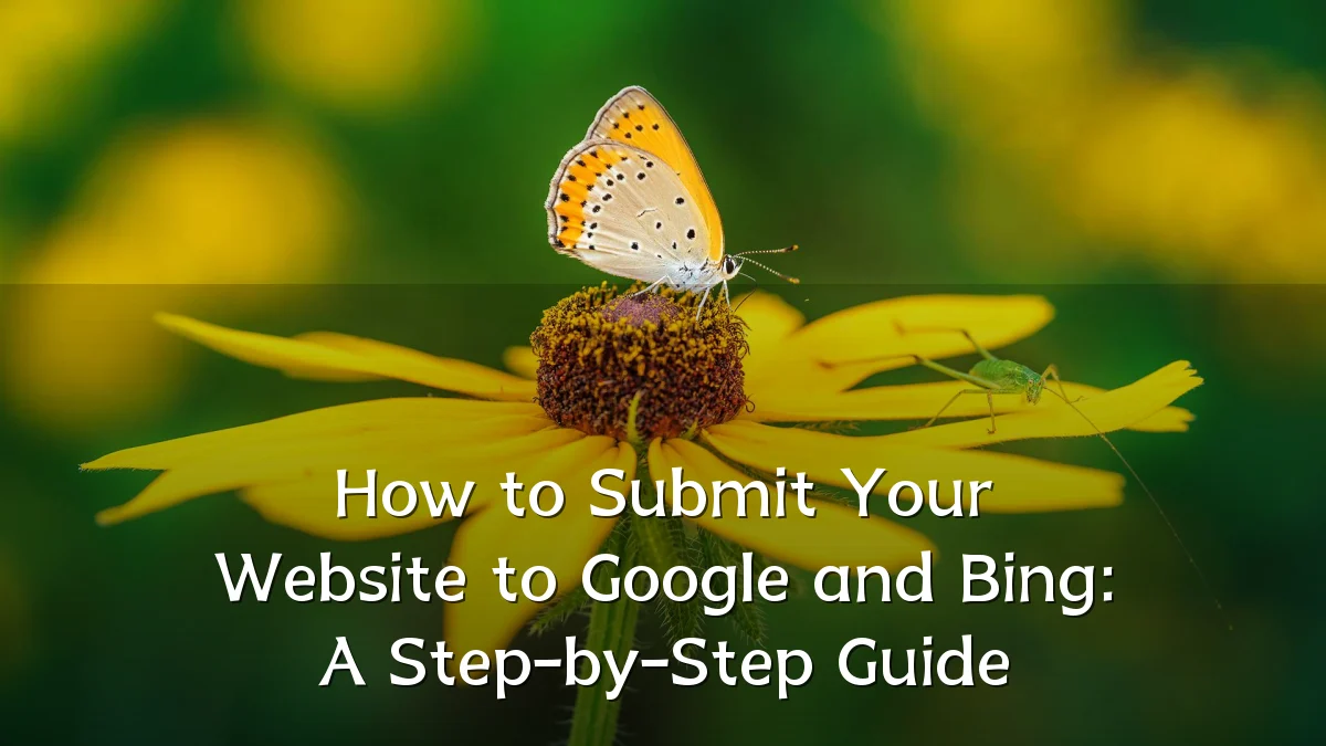 How to Submit Your Website to Google and Bing: A Step-by-Step Guide