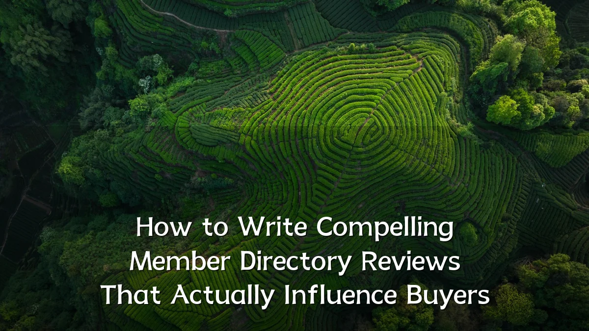 How to Write Compelling Member Directory Reviews That Actually Influence Buyers