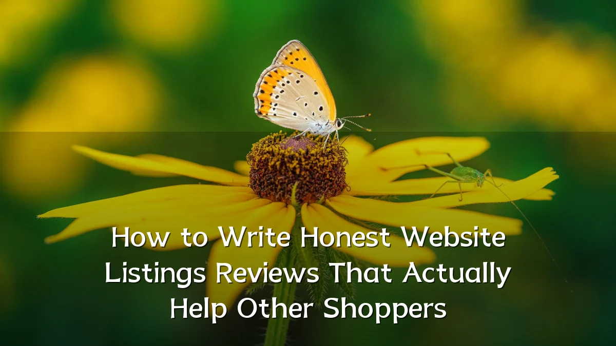 How to Write Honest Website Listings Reviews That Actually Help Other Shoppers