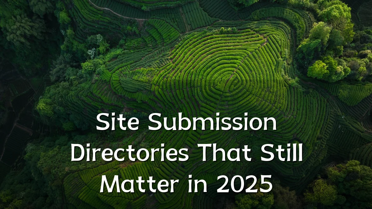 Site Submission Directories That Still Matter in 2025