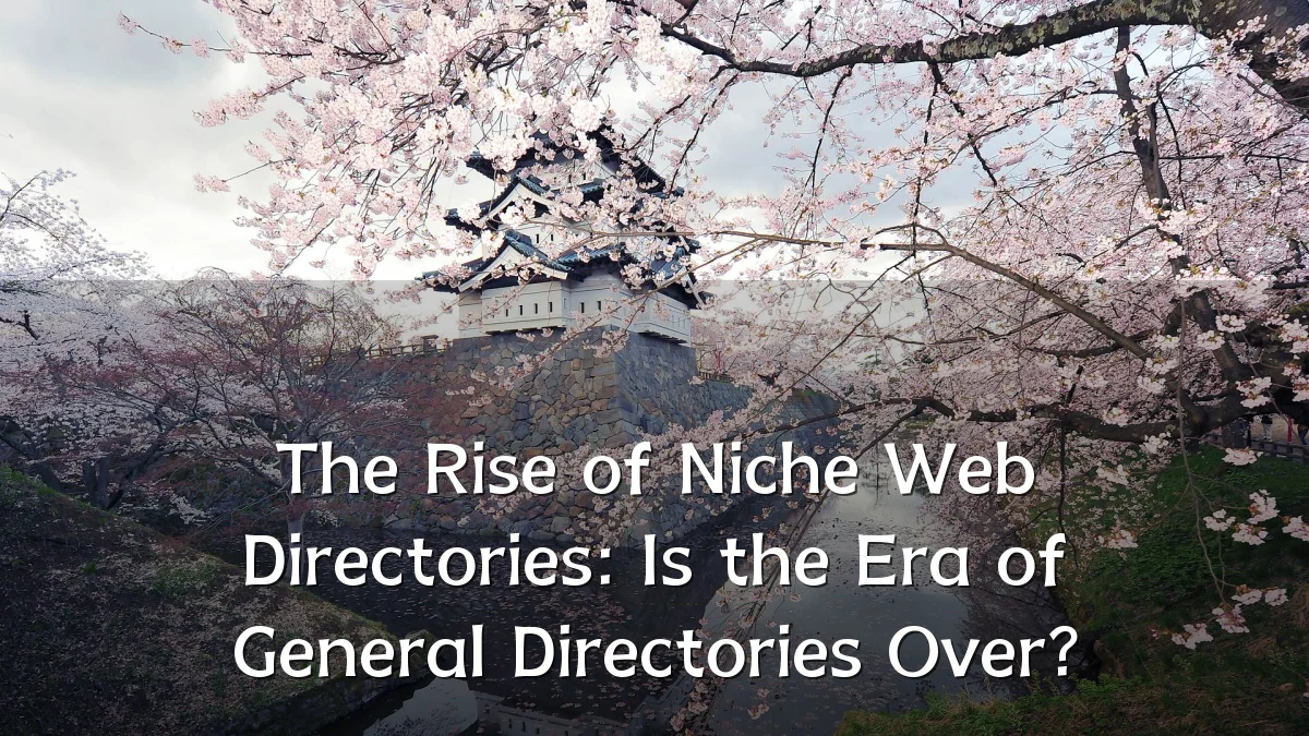 The Rise of Niche Web Directories: Is the Era of General Directories Over?